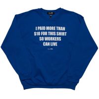 I Paid More Than $10 For This Shirt So Workers Can Live Tee - Blue